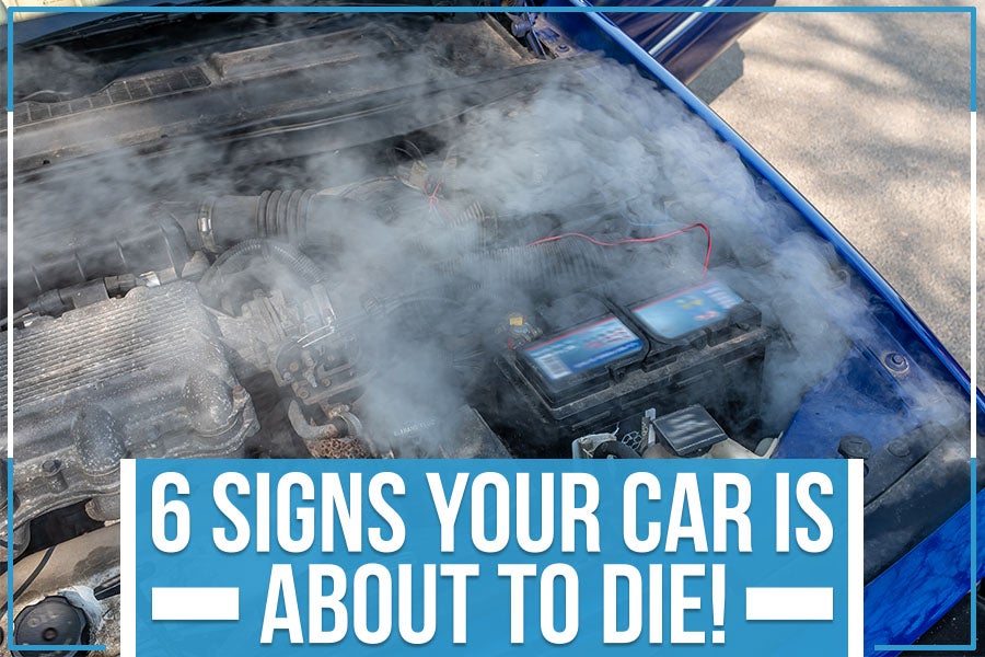6 Signs Your Car Is About to Die!